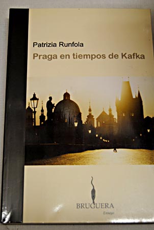 Praga en tiempos de Kafka / Patrizia Runfola