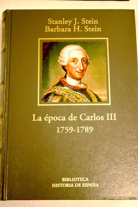 El apogeo del Imperio Espaa y Nueva Espaa en la era de Carlos III 1759 1789 / Stanley J Stein