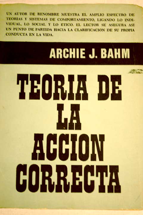 Teoria de la acción correcta / Archie J Bahm