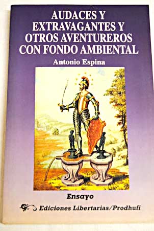 Audaces extravagantes y otros aventureros con fondo ambiental / Antonio Espina