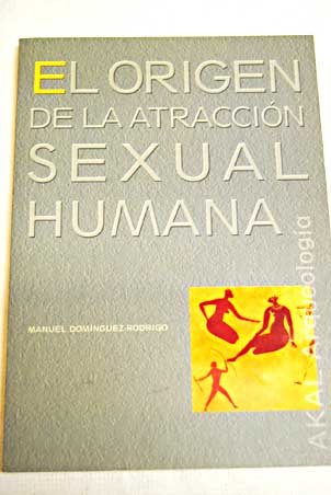 El origen de la atracción sexual humana / Manuel Domínguez Rodrigo