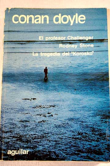 Novelas de aventuras El profesor Challenger Rodney Stone La tragedia del Korosko / Arthur Conan Doyle