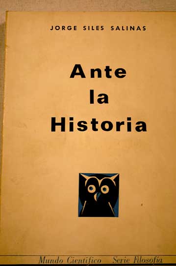 Ante la Historia conciencia histórica y revolución / Jorge Siles Salinas