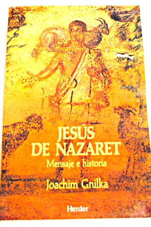 Jesús de Nazaret mensaje e historia / Joachim Gnilka