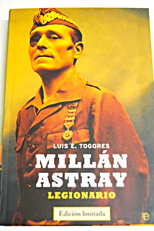 Milln Astray legionario / Luis Eugenio Togores Snchez