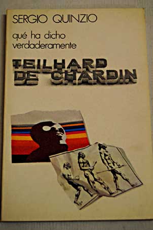 Qué ha dicho verdaderamente Teilhard de Chardin / Sergio Quinzio