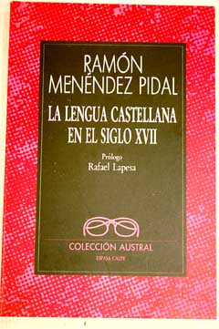 La lengua castellana en el siglo XVII / Ramn Menndez Pidal