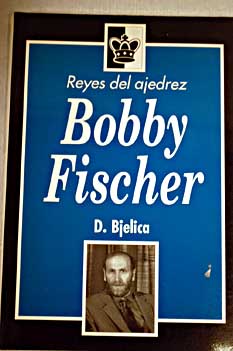 Bobby Fischer / D Bjelica
