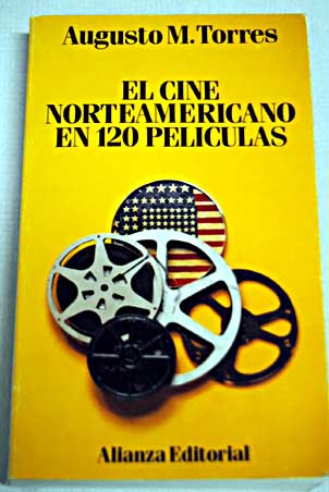 El cine norteamericano en 120 pelculas / Augusto M Torres