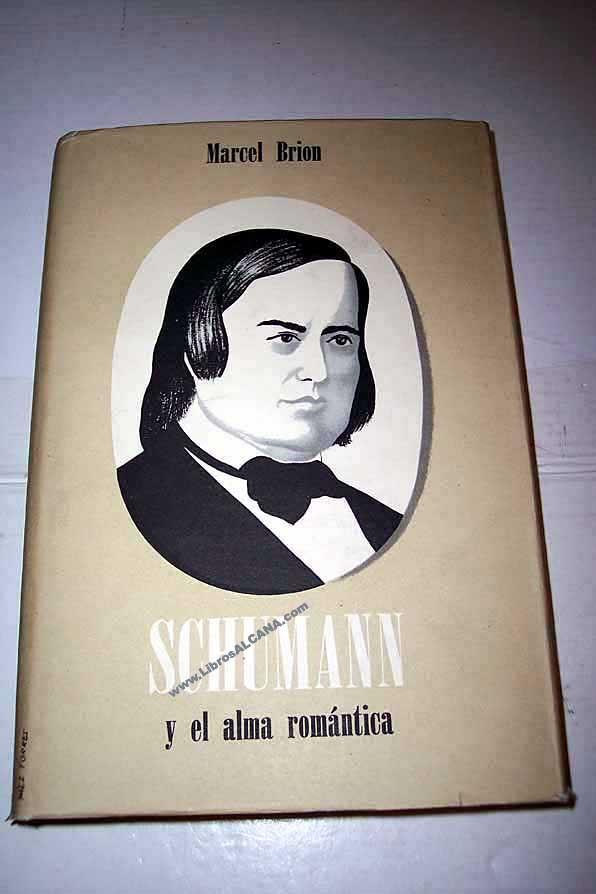 Schumann y el alma romntica / Marcel Brion