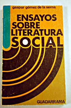 Ensayos sobre literatura social / Gaspar Gmez de la Serna