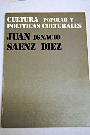 Cultura popular y polticas culturales / Juan Ignacio Senz Dez