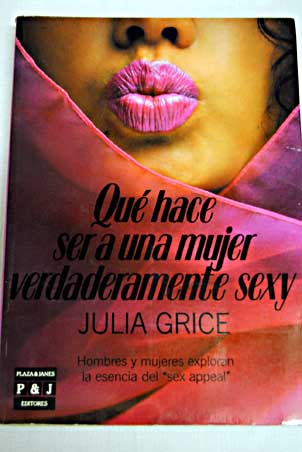 Qu hace ser a una mujer verdaderamente sexy / Julia Grice