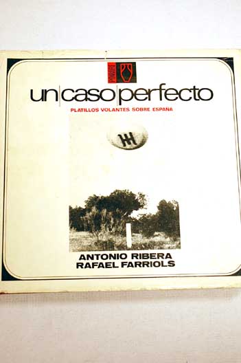 Un caso perfecto platillos volantes sobre Espaa / Antonio Ribera