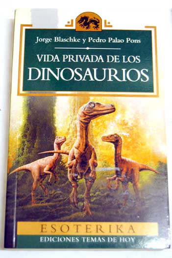 Vida privada de los dinosaurios / Jorge Blaschke