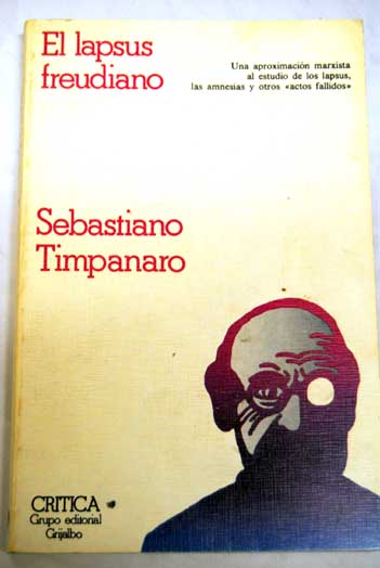 El lapsus freudiano psicoanálisis y crítica textual / Sebastiano Timpanaro