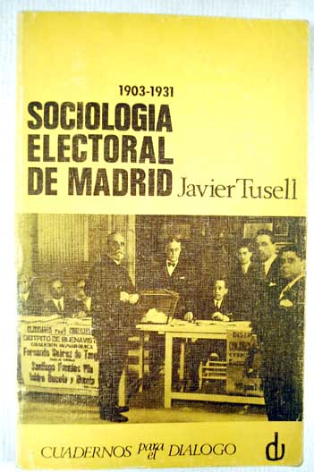Sociologa electoral de Madrid 1903 1931 / Javier Tusell