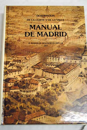 Manual de Madrid descripcin de la Corte y de la Villa / Ramn de Mesonero Romanos
