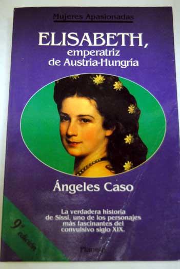 Elisabeth Emperatriz De Austria Hungra / ngeles Caso