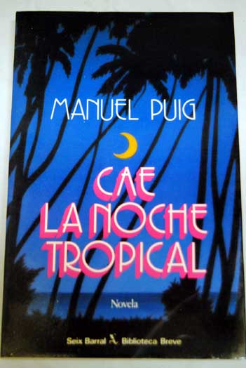 Cae la noche tropical / Manuel Puig