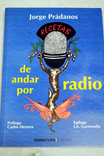 Recetas de andar por radio / Jorge Prdanos