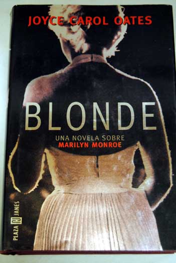 Blonde una novela sobre Marilyn Monroe / Joyce Carol Oates