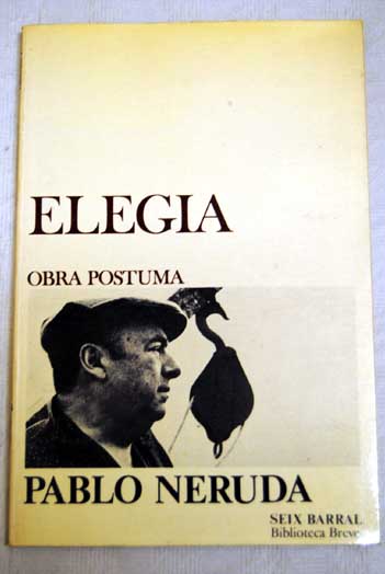 Elega obra pstuma / Pablo Neruda
