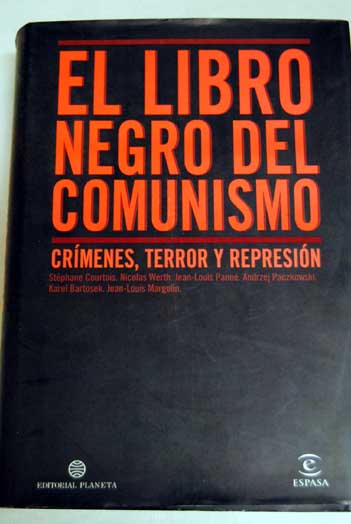El libro negro del comunismo / COURTOIS STEPHANE WERTH NICOLAS PANN JEAN LOUIS PACZKOWSKI ANDRZEJ BARTOSEK KAREL MARGOLIN JEAN LOUIS