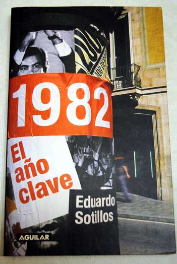 1982 el ao clave / Eduardo Sotillos