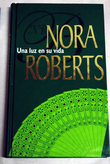 Una luz en su vida las apasionantes historias de una familia muy especial / Nora Roberts