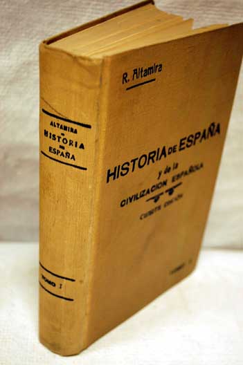 Historia de Espaa y de la civilizacin espaola Tomo I / Rafael Altamira