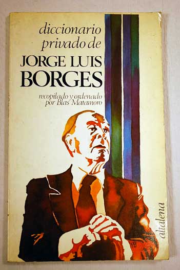 Diccionario privado de Jorge Luis Borges / Jorge Luis Borges