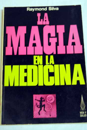 La magia en la medicina / Raymond Silva