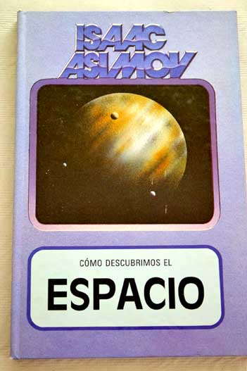 Cmo descubrimos el espacio / Isaac Asimov