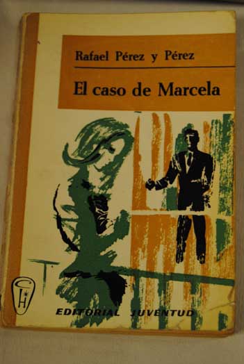 El caso de Marcela / Rafael Prez y Prez