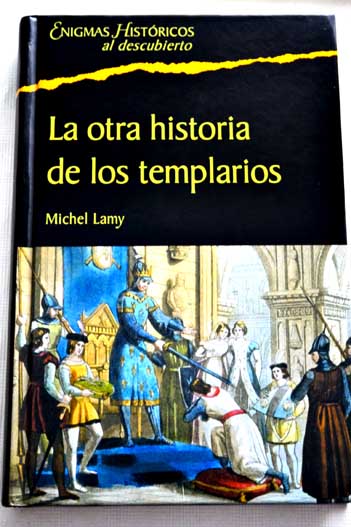 La otra historia de los templarios / Michel Lamy