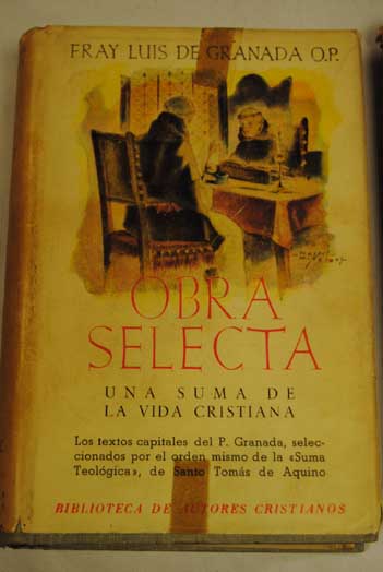Obra selecta una suma de la vida cristiana / Fray Luis de Granada