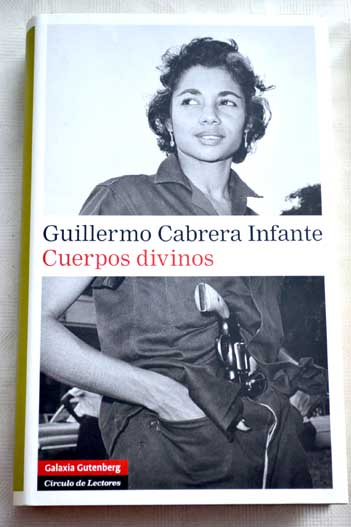 Cuerpos divinos / Guillermo Cabrera Infante
