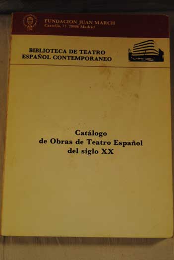 Catlogo de obras de teatro espaol del siglo XX