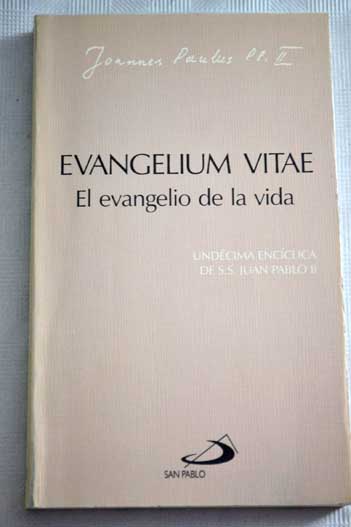 Evangelium vitae el evangelio de la vida / Juan Pablo II