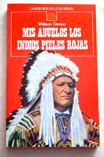 Mis abuelos los indios pieles rojas / William Camus