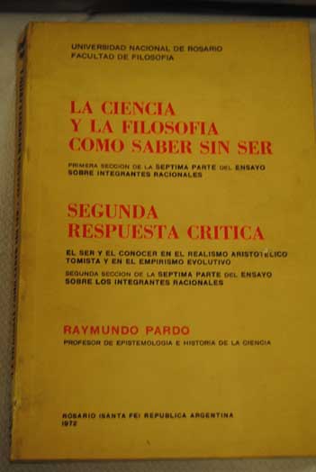 La ciencia y la Filosofia como saber sin ser Primera sección de la Septima parte del ensayo sobre integranttes racionales / Raymundo Pardo