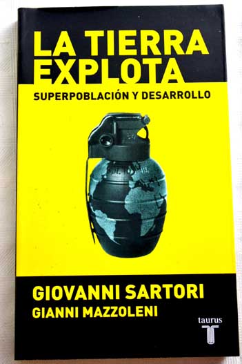 La tierra explota superpoblacin y desarrollo / Giovanni Sartori