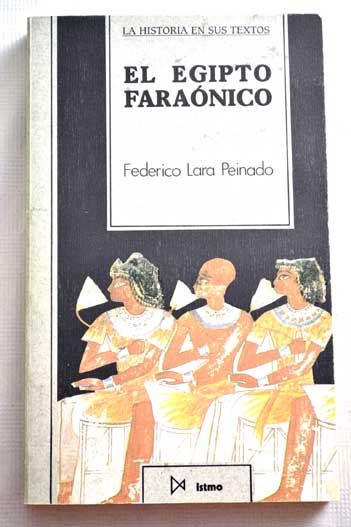 El Egipto faranico / Federico Lara Peinado