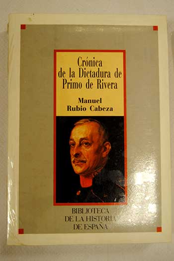 Crnica de la Dictadura de Primo de Rivera / Manuel Rubio Cabeza