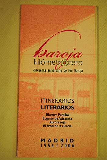 Baroja kilmetro cero cincuenta aniversario de Po Baroja itinerarios literarios Silvestre Paradox Aurora Roja Eugenio de Aviraneta El rbol de la ciencia