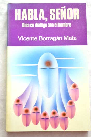 Habla Seor Dios en dilogo con el hombre / Vicente Borragn Mata