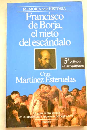Francisco de Borja el nieto del escndalo / Cruz Martnez Esteruelas