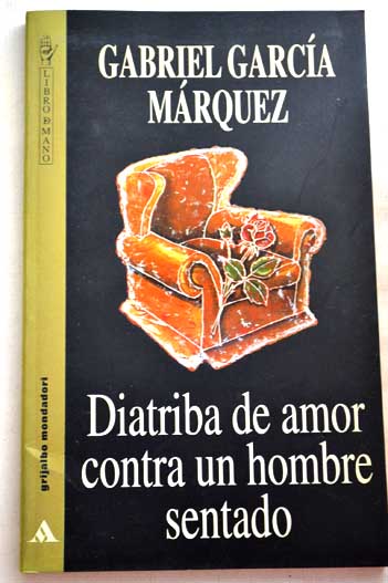 Diatriba de amor contra un hombre sentado / Gabriel Garca Mrquez