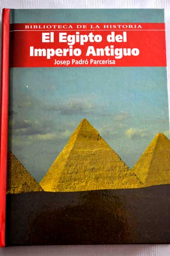 El Egipto del Imperio Antiguo / Josep Padro Parcerisa